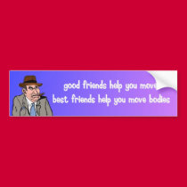 good friends help you move bumper stickers