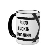 GOOD FUCKIN' MORNING. MUG