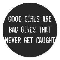 Good Girls are Bad Girls That Never Get Caught