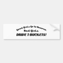 Good Girls Go To Heaven Bad Girls Drive Tbuckets Bumper Stickers