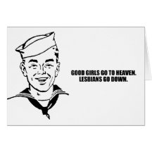 Good girls go to heaven. Lesbians go down. Greeting Cards