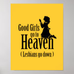 Good Girls go to Heaven (Lesbians go down) Posters