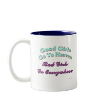 Good Girls Go To Heaven... Coffee Mug