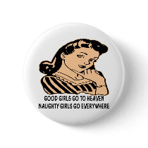 Good Girls Go To Heaven Naughty Girls Go Pins