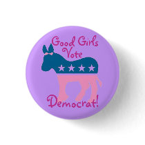 Good Girls Vote Democrat! Pin