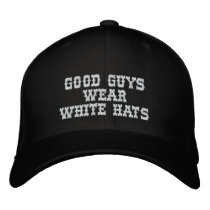 Good guys wear white hats embroidered baseball caps
