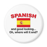 Good Looking and Spanish Refrigerator Magnet