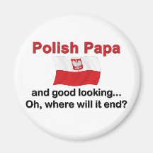 Good Looking Polish Papa Refrigerator Magnets