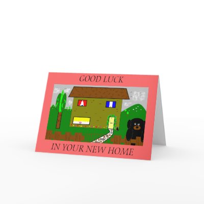 , GOOD LUCK, IN YOUR NEW HOME GREETING CARD by wildmog