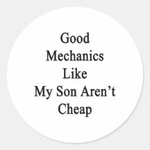 Good Mechanics Like My Son Aren't Cheap Sticker