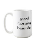 Good Morning Beautiful Mug