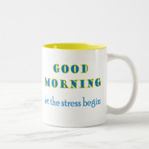 Good Morning Let The Stress Begin Mug