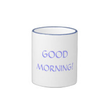 Good Morning!  Mug
