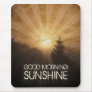 Good Morning Sunshine Mouse Pad