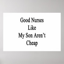 Good Nurses Like My Son Aren't Cheap Posters