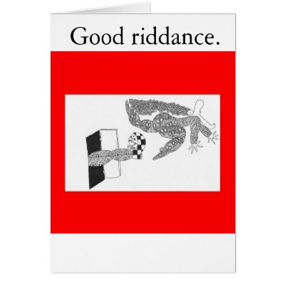 Good riddance. greeting card by danidenial