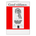 Good riddance. greeting cards