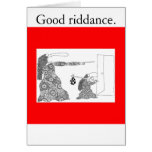 Good riddance. greeting cards