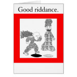 Good riddance. cards