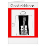 Good riddance. greeting card
