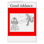 Good riddance. cards
