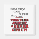 Good things come to those who...2 fridge magnet