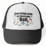 Good things come to those who Bait Trucker Hat