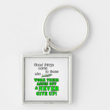 Good things come to those who... keychains