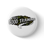 Good Training Pinback Buttons