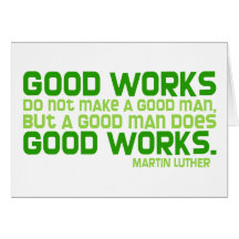 Good Works Do Not Make a Good Man Cards