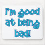 GoodAtBeingBad Mouse Pads