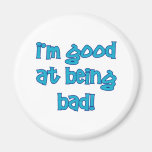 GoodAtBeingBad Refrigerator Magnet