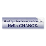 Goodbye America Hello Change bumper sticker I bumper stickers