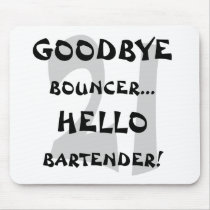GoodBye Bouncer...Hello Bartender!