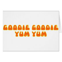 Goodie Goodie Yum Yum Greeting Card