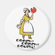 Goody! Goody! Gouda! Refrigerator Magnets