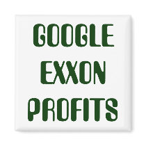 GOOGLE EXXON PROFITS FRIDGE MAGNET