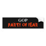 GOP, PARTY OF FEAR BUMPER STICKERS