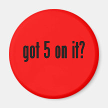 got 5 on it? magnets