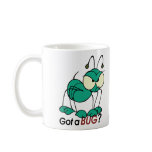 Got A Bug? Mugs