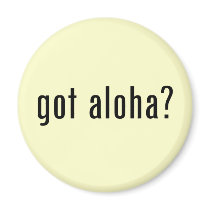 got aloha? refrigerator magnet