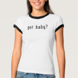 Got baby Funny Expecting Baby Shirt