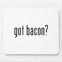 got bacon? mouse pads