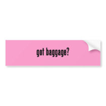 got baggage? bumper stickers