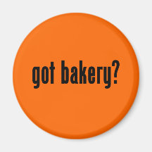 got bakery? fridge magnet