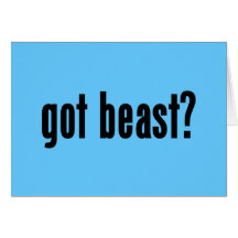 got beast? greeting cards