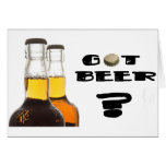 Got Beer? Greeting Cards