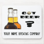 Got Beer? U-Brew or Brewing Company Mouse Pad