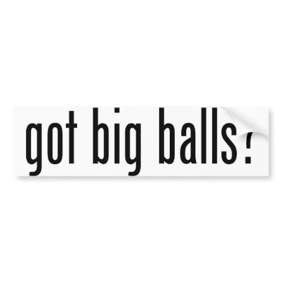 got big balls? - BUMPER STICKER - BLACK TEXT by BigBallsClothing