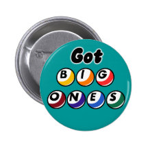 Got Big Ones? Button